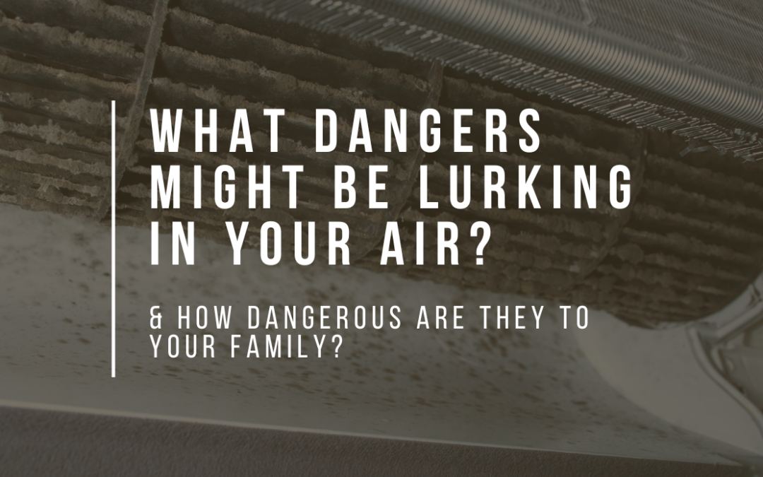 What Dangers Might Be Lurking in Your Air?