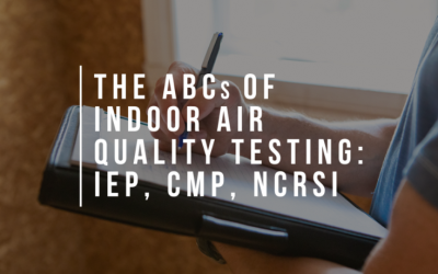 The ABCs of Indoor Air Quality Testing: IEP, CMP, NCRSI